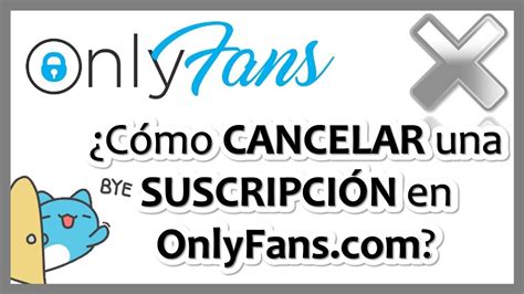 quitar suscripcin onlyfans|Cómo cancelar la suscripción a Onlyfans en sencillos。